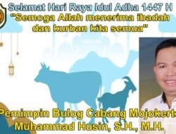 Pimpinan Bulog Cabang Mojokerto Muhammad Husin, S.H., M.H. Mengucapkan Selamat Hari Raya Idul Adha 1447 H
