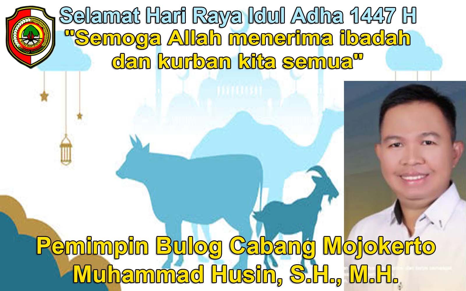 Pimpinan Bulog Cabang Mojokerto Muhammad Husin, S.H., M.H. Mengucapkan Selamat Hari Raya Idul Adha 1447 H