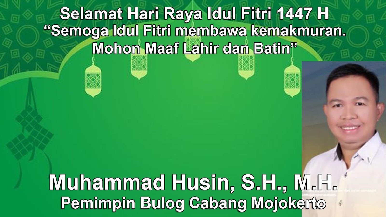Pemimpin Bulog Cabang Mojokerto Muhammad Husin, S.H., M.H. Mengucapkan Selamat Hari Raya Idul Fitri 1447 H