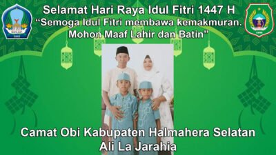 Camat Obi Kabupaten Halmahera Selatan, Ali La Jarahia Bersama Keluarga Mengucapkan Selamat Hari Raya Idul Fitri 1447 H