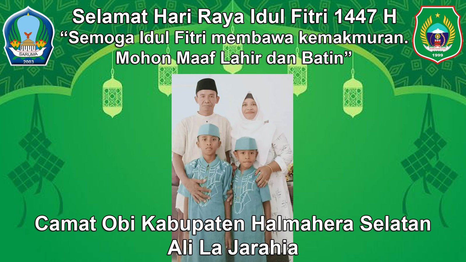 Camat Obi Kabupaten Halmahera Selatan, Ali La Jarahia Bersama Keluarga Mengucapkan Selamat Hari Raya Idul Fitri 1447 H