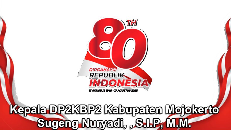 Kepala DP2KBP2 Kabupaten Mojokerto Mengucapkan Dirgahayu RI Ke-80 Tahun