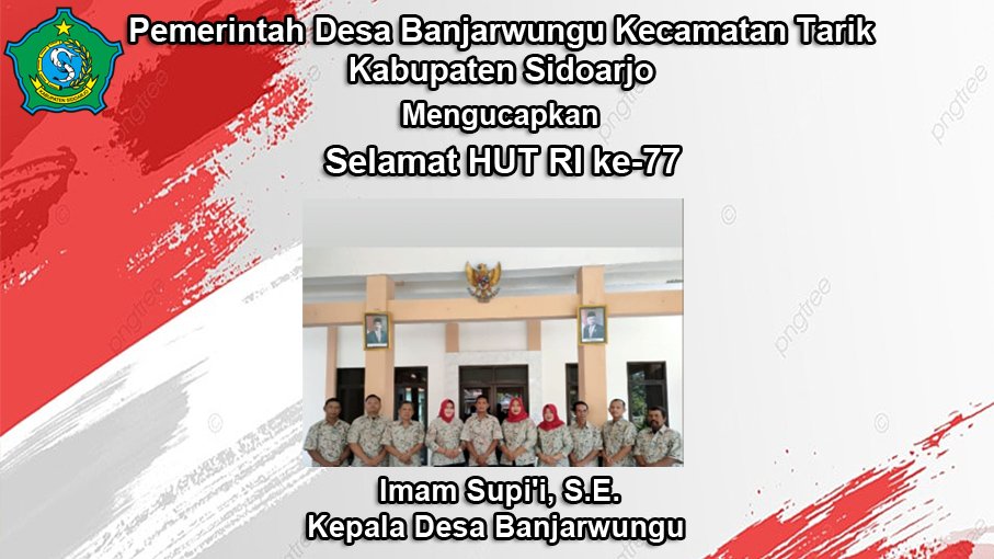 Pemerintah Desa Banjarwungu Kecamatan Tarik Kabupaten Sidoarjo Mengucapkan Selamat HUT RI ke-77