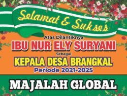 Majalahglobal.com Mengucapkan Selamat Atas Dilantiknya Ibu Nur Ely Suryani Sebagai Kades Brangkal