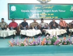 Lepas Sambut Kepala Kejaksaan Negeri IDI Aceh Timur