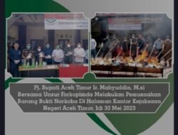PJ Bupati Aceh timur Melakukan Pemusnahan Barang bukti Narkoba Bersama Unsur Forkopimda