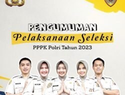 Pengumuman Pelaksanaan Seleksi PPPK Polri Tahun 2023, berikut alokasi nya