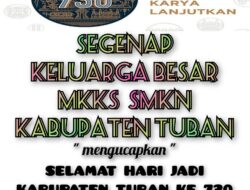 Segenap Keluarga Besar MKKS SMKN Kabupaten Tuban Mengucapkan Selamat Hari Jadi Kabupaten Tuban Ke-730