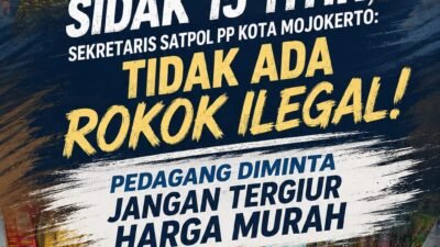 Sidak 15 Titik, Sekretaris Satpol PP Kota Mojokerto: Tidak Ada Rokok Ilegal! Pedagang Diminta Jangan Tergiur Harga Murah