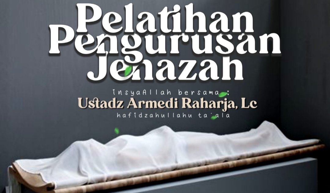 Pelatihan Pengurusan Jenazah Bersama Ustadz Armedi Raharja