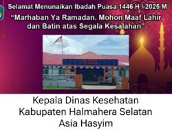 Kepala Dinas Kesehatan Kabupaten Halmahera Selatan Mengucapkan Selamat Menunaikan Ibadah Puasa Ramadan 1446 H