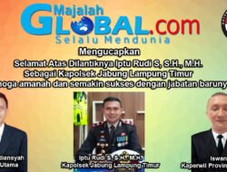 majalahglobal.com Mengucapkan Selamat Atas Dilantiknya Iptu Rudi S, S.H., M.H. Kapolsek Jabung Lampung Timur