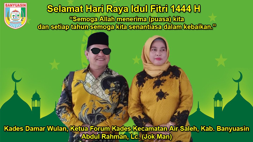Kepala Desa Damar Wulan Kecamatan Air Saleh Kabupaten Banyuasin Menyampaikan Selamat Hari Raya Idul Fitri 1444 H