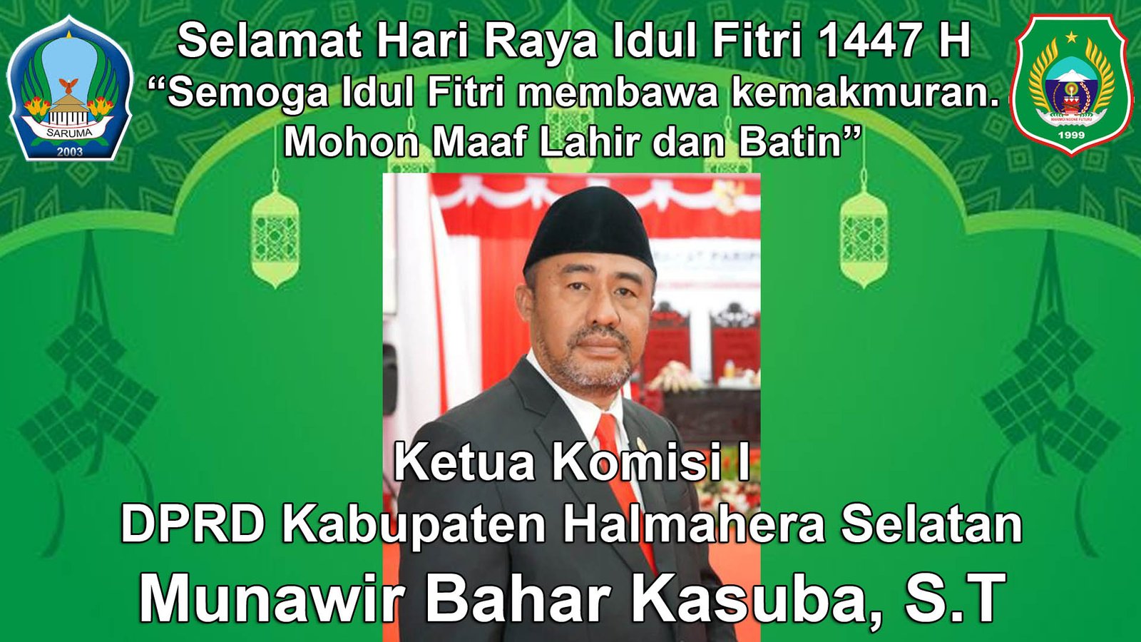 Ketua Komisi I DPRD Kabupaten Halmahera Selatan Mengucapkan Selamat Hari Raya Idul Fitri 1447 H
