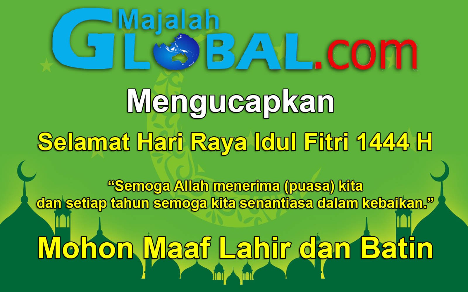 Majalah Global Mengucapkan Selamat Hari Raya Idul Fitri 1444 H