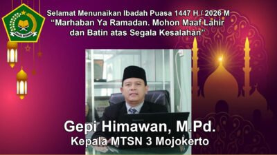 Kepala MTsN 3 Mojokerto Mengucapkan Selamat Menunaikan Ibadah Puasa Ramadan 1447 H