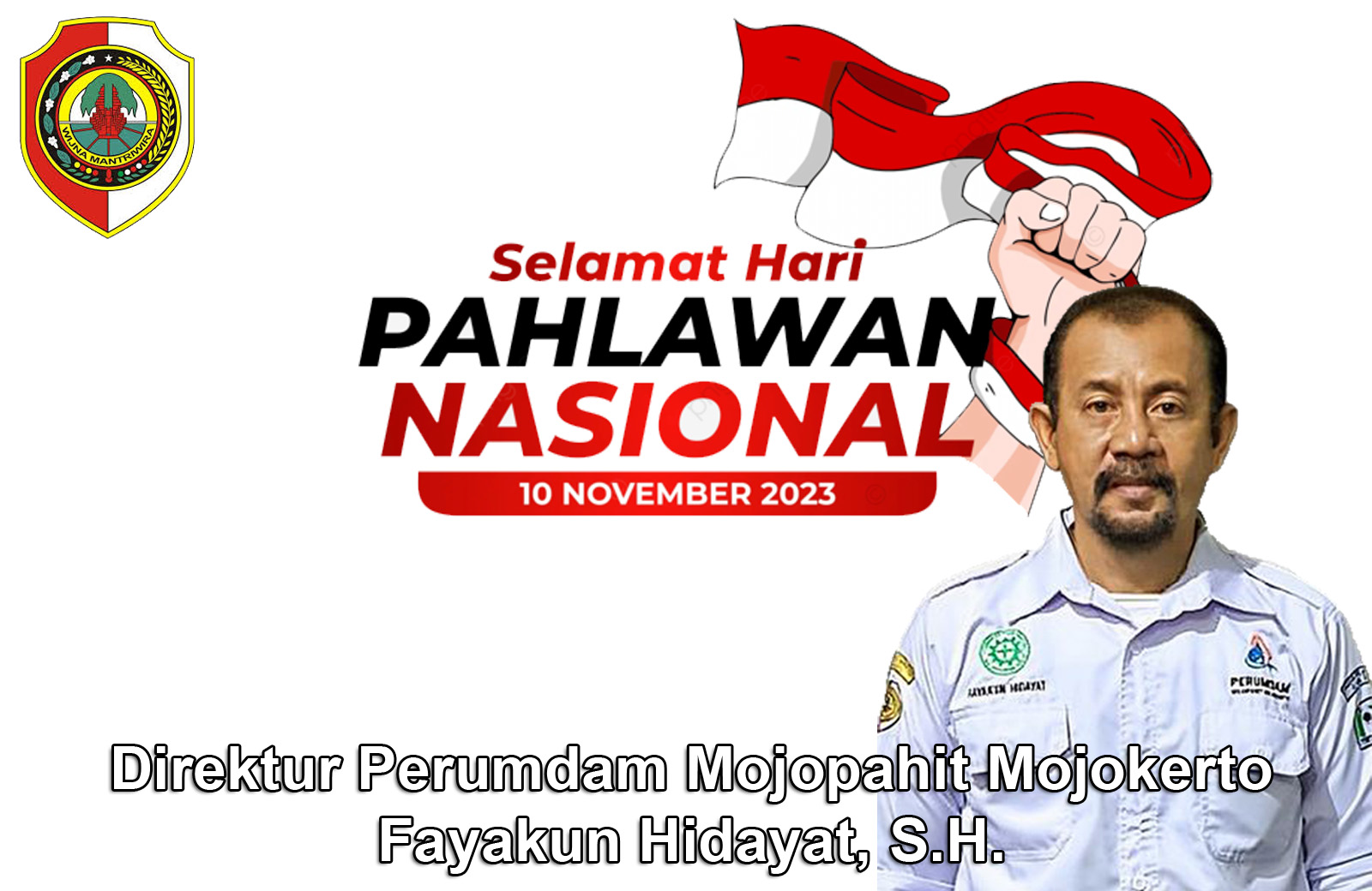 Direktur Perumdam Mojopahit Mojokerto Fayakun Hidayat, S.H. Mengucapkan Selamat Hari Pahlawan Nasional