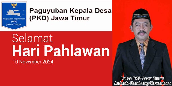 Ketua Paguyuban Kepala Desa (PKD) Jawa Timur Mengucapkan Selamat Hari Pahlawan 2024