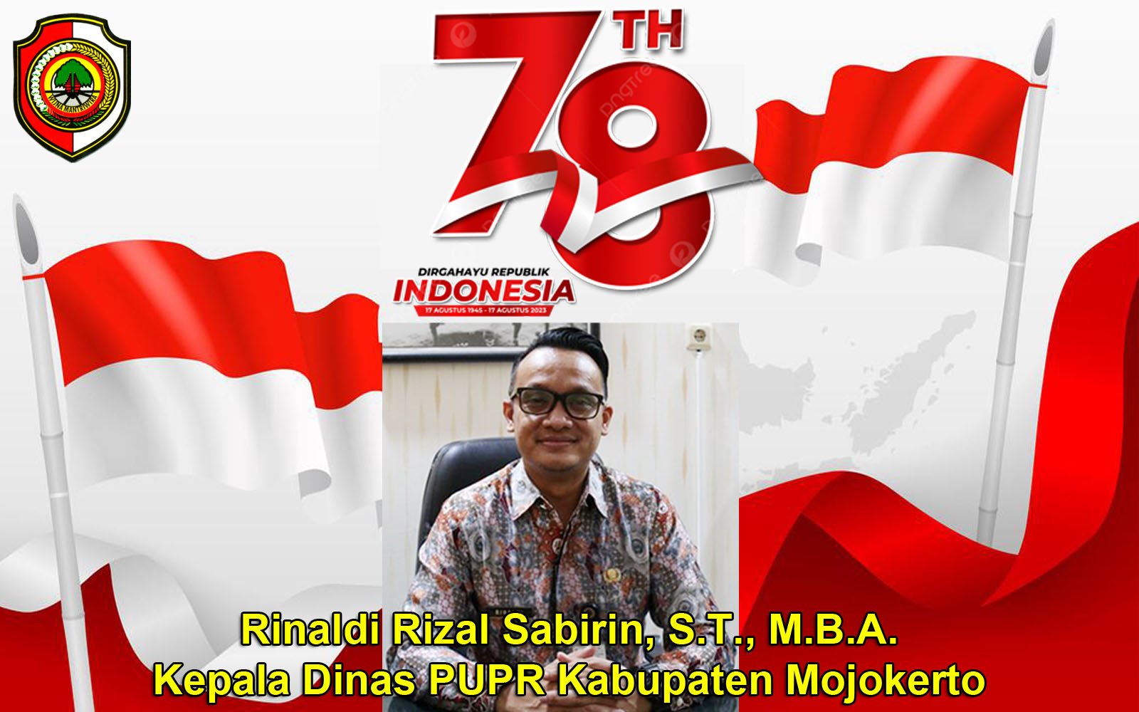 Kepala Dinas PUPR Kabupaten Mojokerto Rinaldi Rizal Sabirin, S.T., M.B.A. Mengucapkan Dirgahayu RI Ke-78