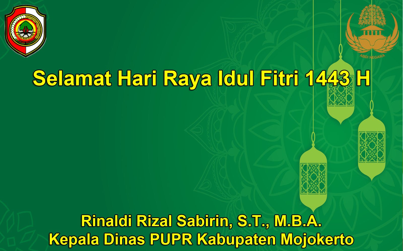 Kepala Dinas PUPR Kabupaten Mojokerto Rinaldi Rizal Sabirin, S.T., M.B.A. Mengucapkan Selamat Hari Raya Idul Fitri 1443 H