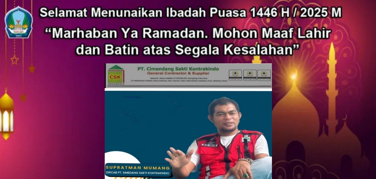 PT. Cimendang Sakti Kontrakindo Kabupaten Halmahera Selatan Mengucapkan Selamat Menunaikan Ibadah Puasa 1446 H