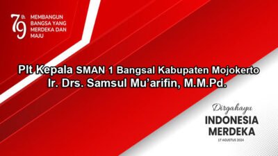 Plt Kepala SMAN 1 Bangsal Kabupaten Mojokerto Mengucapkan Dirgahayu RI Ke-79 Tahun