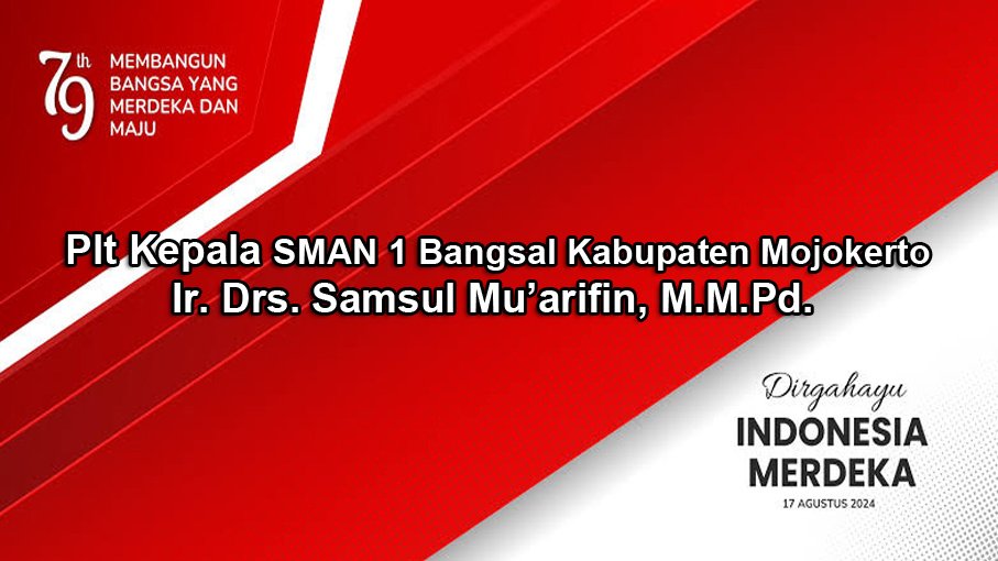 Plt Kepala SMAN 1 Bangsal Kabupaten Mojokerto Mengucapkan Dirgahayu RI Ke-79 Tahun