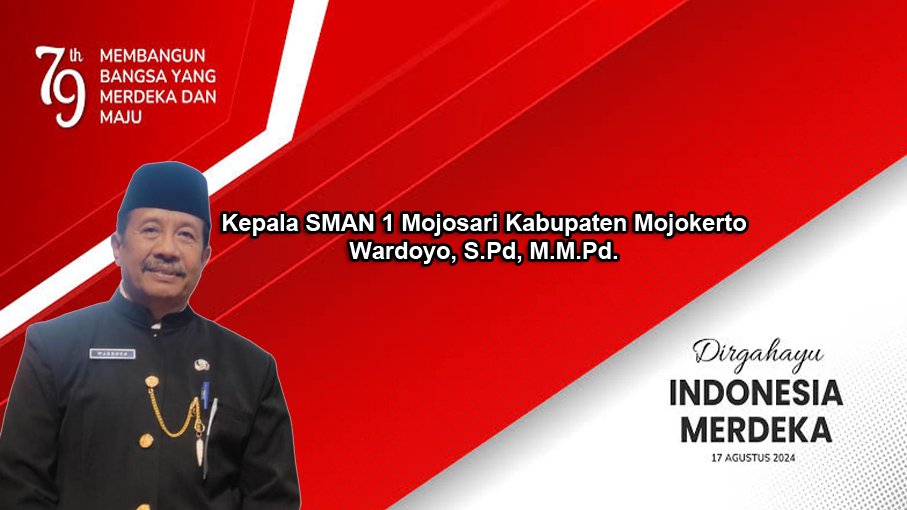 Kepala SMAN 1 Mojosari Kabupaten Mojokerto Mengucapkan Dirgahayu RI Ke-79 Tahun