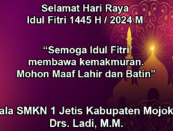 Kepala SMKN 1 Jetis Kabupaten Mojokerto Mengucapkan Selamat Hari Raya Idul Fitri 1445/2024