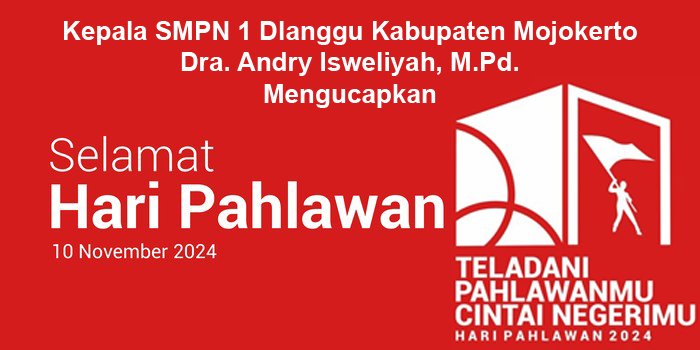 Kepala SMPN 1 Dlanggu Kabupaten Mojokerto Mengucapkan Selamat Hari Pahlawan 2024