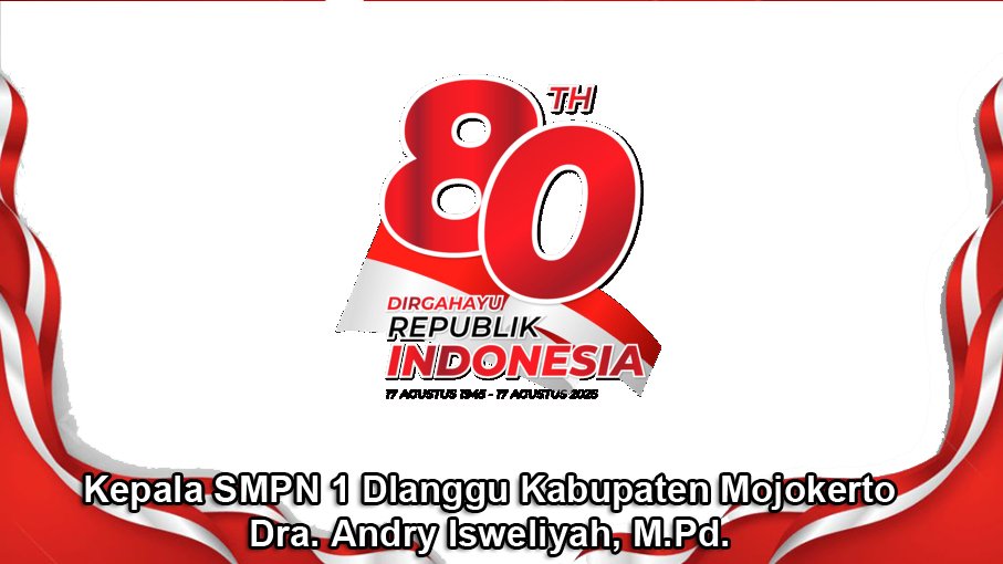 Kepala SMPN 1 Dlanggu Kabupaten Mojokerto Mengucapkan Dirgahayu RI Ke-80 Tahun
