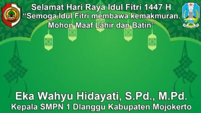 Kepala SMPN 1 Dlanggu Kabupaten Mojokerto Mengucapkan Selamat Hari Raya Idul Fitri 1447 H