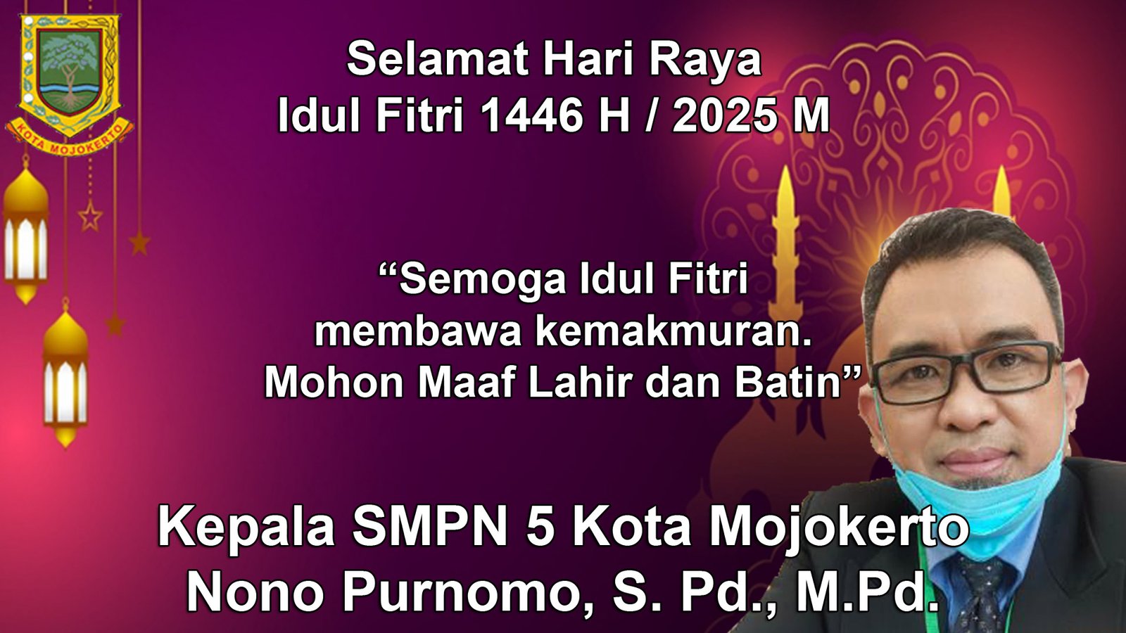 Kepala SMPN 5 Kota Mojokerto Mengucapkan Selamat Hari Raya Idul Firi 1446 H