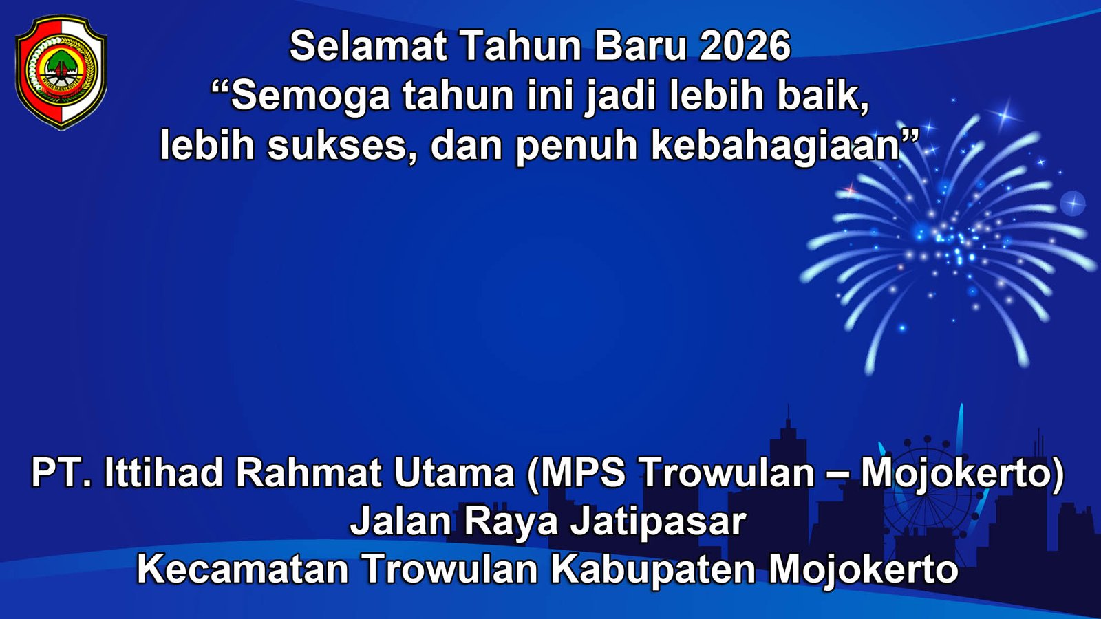 PT. Ittihad Rahmat Utama (MPS Trowulan – Mojokerto) Mengucapkan Selamat Tahun Baru 2026