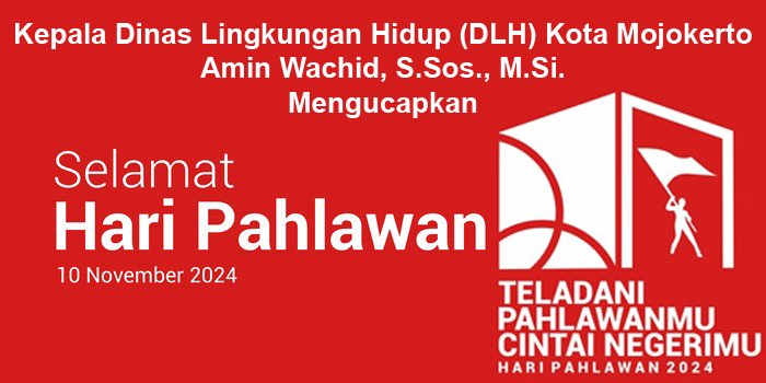 Kepala DLH Kota Mojokerto Mengucapkan Selamat Hari Pahlawan 2024