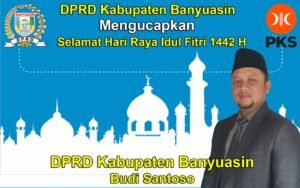 DPRD Banyuasin Budi Santoso Mengucapkan Selamat Hari Raya Idul Fitri 1442 H