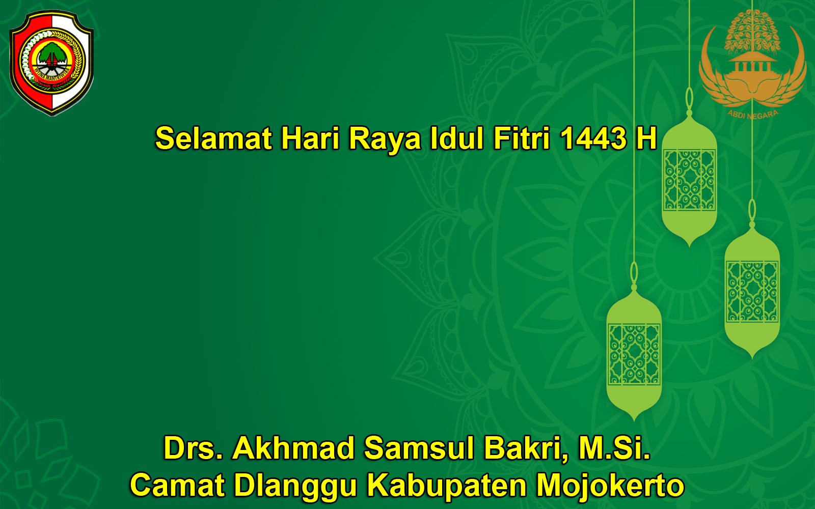 Camat Dlanggu Drs. Akhmad Samsul Bakri, M.Si Mengucapkan Selamat Hari Raya Idul Fitri 1443 H