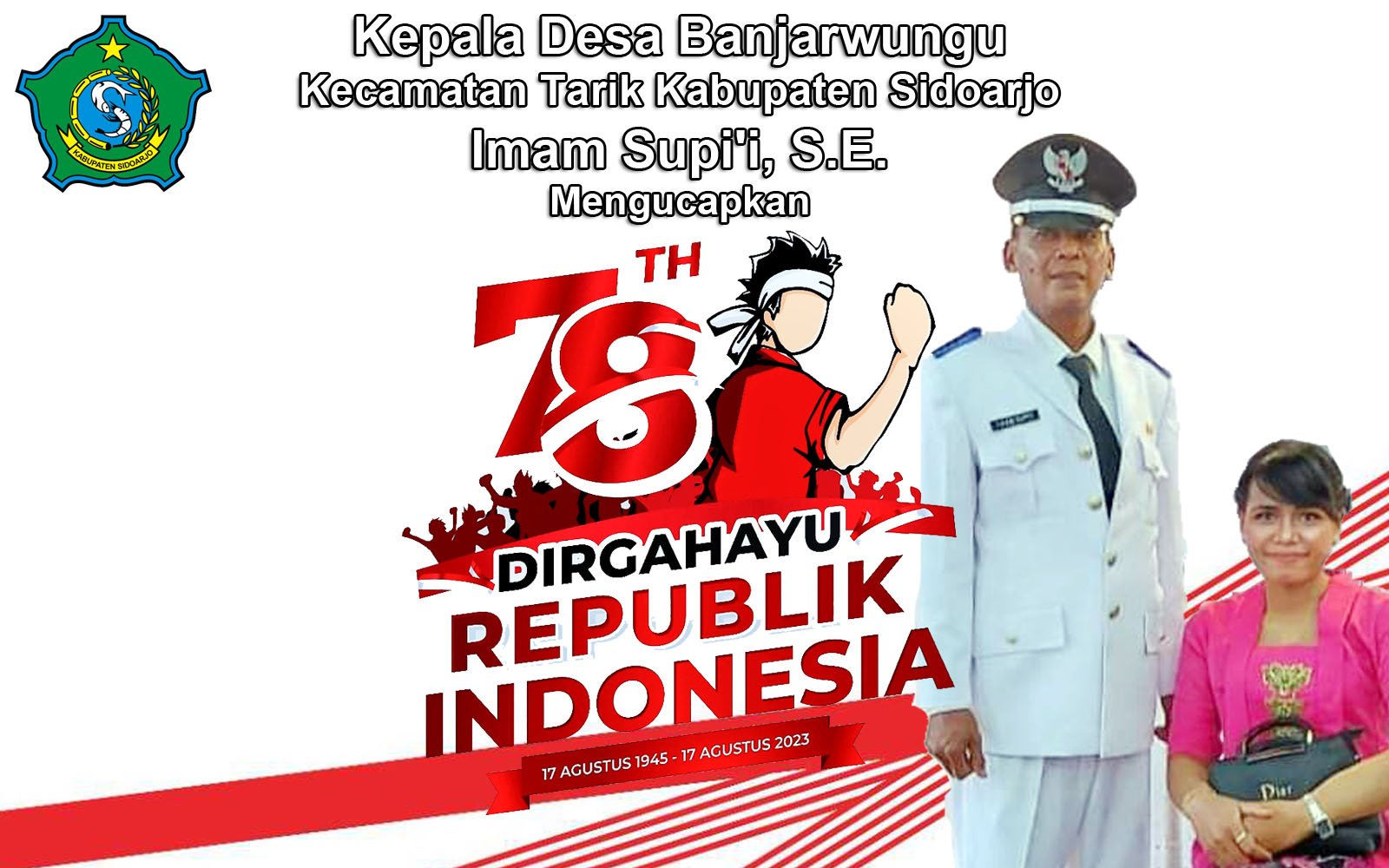 Kepala Desa Banjarwungu Kecamatan Tarik Kabupaten Sidoarjo Mengucapkan Dirgahayu RI Ke-78