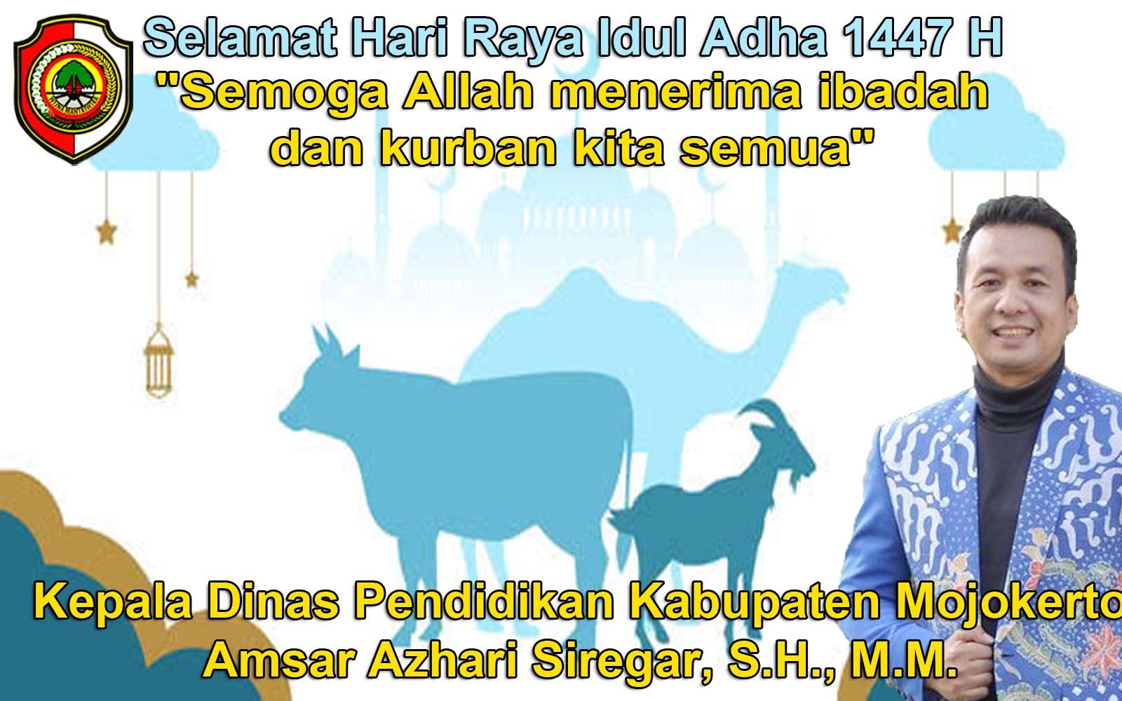 Kepala Dinas Pendidikan Kabupaten Mojokerto Mengucapkan Selamat Hari Raya Idul Adha 1447 H