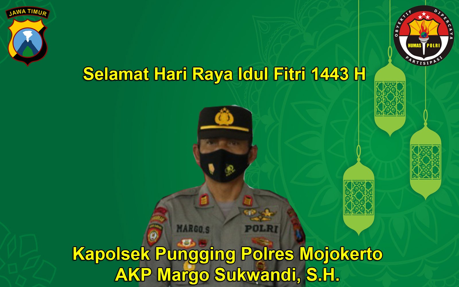 Kapolsek Pungging AKP Margo Sukwandi S.H. Mengucapkan Selamat Hari Raya Idul Fitri 1443 H