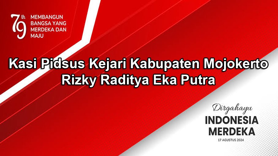 Kasi Pidsus Kejari Kabupaten Mojokerto Mengucapkan Dirgahayu RI Ke-79 Tahun