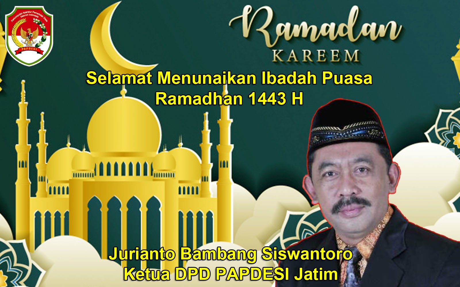 Ketua DPD PAPDESI Jatim Jurianto Bambang Siswantoro Mengucapkan Selamat Menunaikan Ibadah Puasa 1443 H