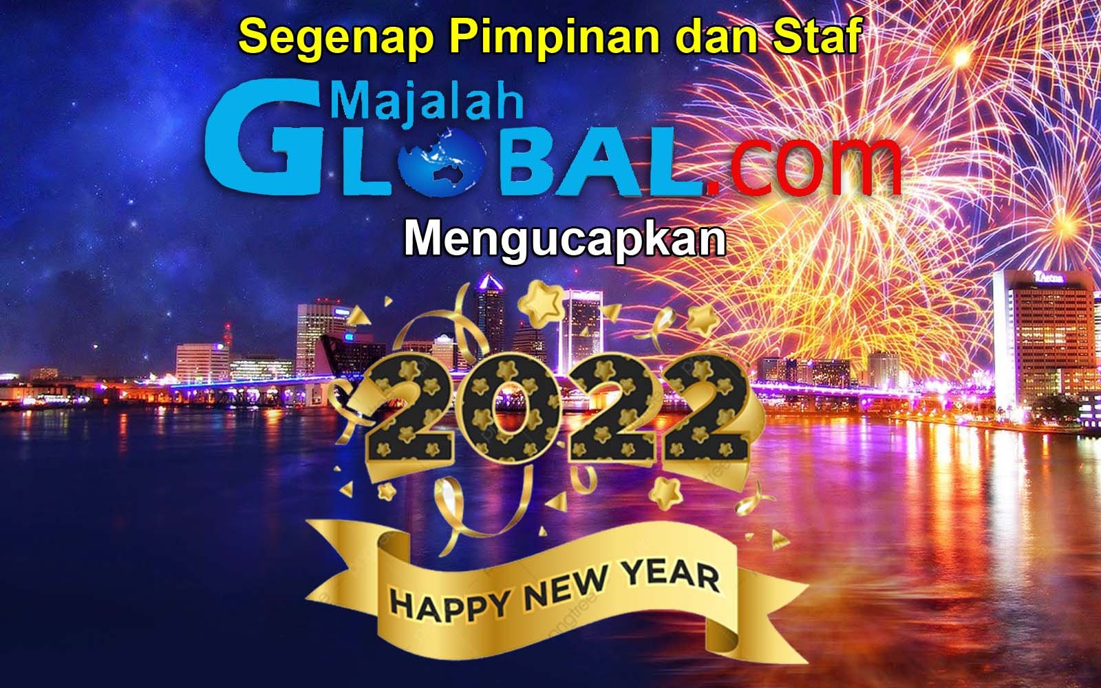 Majalahglobal.com Mengucapkan Selamat Tahun Baru 2022