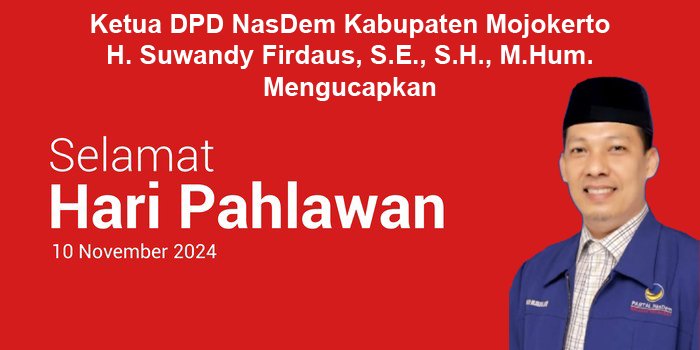 Ketua DPD NasDem Kabupaten Mojokerto Mengucapkan Selamat Hari Pahlawan Nasional 2024