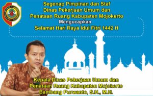 Kepala Dinas PUPR Kabupaten Mojokerto Mengucapkan Selamat Selama Hari Raya Idul Fitri 1442 H