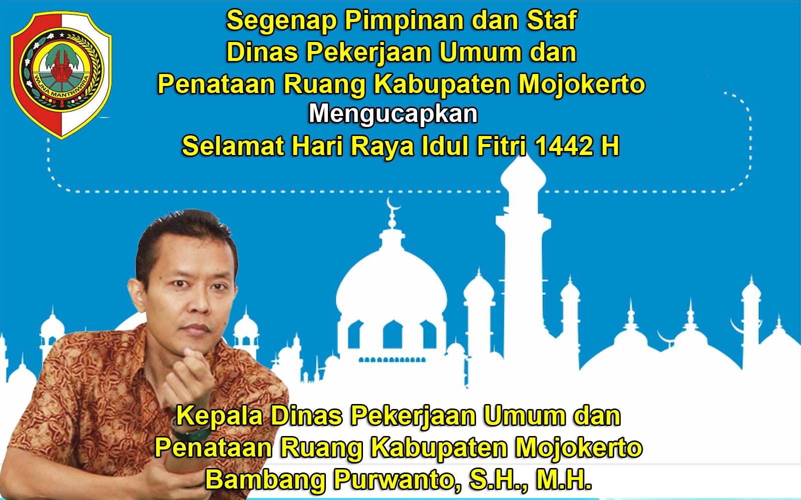 Kepala Dinas PUPR Kabupaten Mojokerto Mengucapkan Selamat Selama Hari Raya Idul Fitri 1442 H