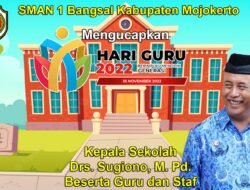 Kepala SMAN 1 Bangsal Kabupaten Mojokerto Mengucapkan Selamat Hari Guru 2022