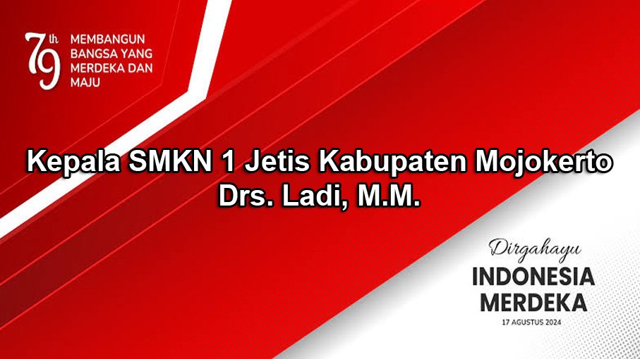 Kepala SMKN 1 Jetis Kabupaten Mojokerto Mengucapkan Dirgahayu RI Ke-79 Tahun