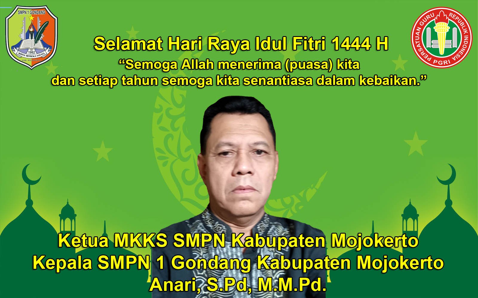 Ketua MKKS SMPN Kabupaten Mojokerto dan Kepala SMPN 1 Gondang Kabupaten Mojokerto Mengucapkan Selamat Hari Raya Idul Fitri 1444 H