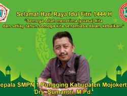 Kepala SMPN 1 Pungging Kabupaten Mojokerto, Drs. Sumantri, M.Pd. Mengucapkan Selamat Hari Raya Idul Fitri 1444 H